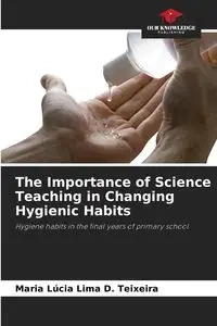 The Importance of Science Teaching in Changing Hygienic Habits - Maria Lima D. Teixeira Lúcia