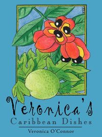 Veronica's Caribbean Dishes - Veronica O'Connor