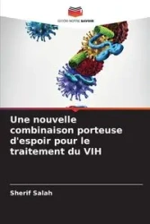 Une nouvelle combinaison porteuse d'espoir pour le traitement du VIH - Salah Sherif