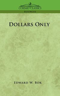 Dollars Only - W. Bok Edward