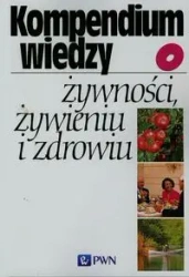 Kompendium wiedzy o żywności żywieniu i zdrowiu - Jan Gawęcki, Teresa Mossor-Pietraszewska