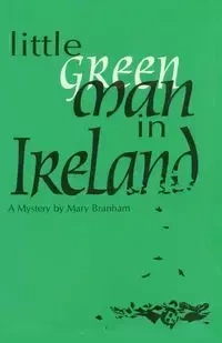 Little Green Man in Ireland - Mary Branham