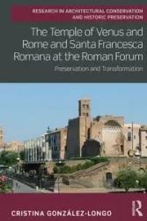 The Temple of Venus and Rome and Santa Francesca Romana at the Roman Forum - Cristina González-Longo