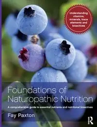 Foundations of Naturopathic Nutrition - Fay Paxton