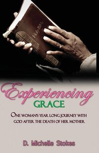Experiencing Grace - Stokes D. Michelle