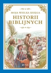 Moja wielka księga historii biblijnych - praca zbiorowa