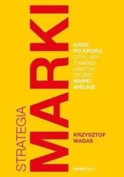 Strategia marki krok po kroku, czyli jak z marek.. - Krzysztof Wadas