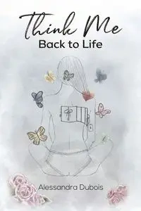 Think Me Back to Life - Alessandra Dubois
