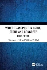 Water Transport in Brick, Stone and Concrete - Christopher Hall