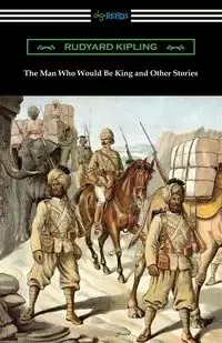 The Man Who Would Be King and Other Stories - Rudyard Kipling