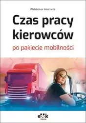 Czas pracy kierowców po pakiecie mobilności - Adametz Waldemar