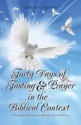 Forty Days of Fasting & Prayer in the Biblical Context - Opurum Clifford N.