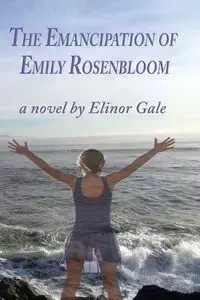 The Emancipation of Emily Rosenbloom - Gale Elinor