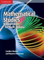 Mathematical Studies Standard Level for the IB Diploma Coursebook - Caroline Meyrick, Kwame Dwamena