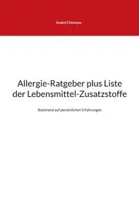 Allergie-Ratgeber plus Liste der Lebensmittel-Zusatzstoffe - Chinnow André