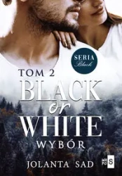 Black or White T.2 Wybór - Jolanta Sad