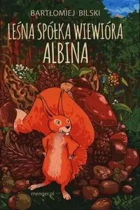 Leśna Spółka Wiewióra Albina - Bartłomiej Bilski