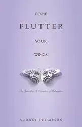 Come Flutter Your Wings - Audrey Thompson