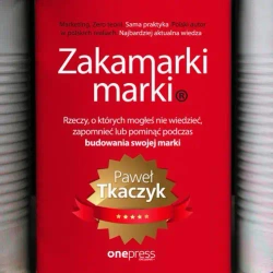 audiobook Zakamarki marki. Rzeczy, o których mogłeś nie wiedzieć, zapomnieć lub pominąć podczas budowania swojej marki - Paweł Tkaczyk