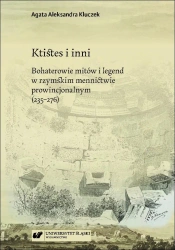 Ktistes i inni. Bohaterowie mitów i legend.. - Agata Aleksandra Kluczek
