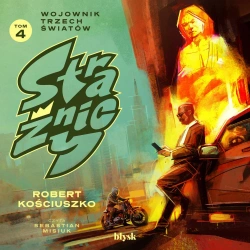 audiobook Strażnicy. Wojownik Trzech Światów - Robert Kościuszko