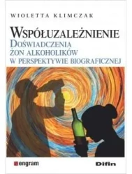 Współuzależnienie. Doświadczenia żon alkoholików.. - Wioletta Klimczak