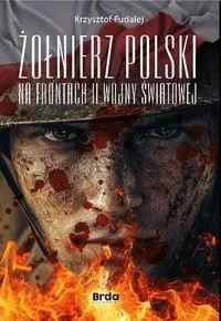 Żołnierz Polski na frontach II wojny światowej - Krzysztof Fudalej