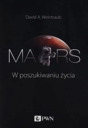 Mars. W poszukiwaniu życia - David. A. Weintraub