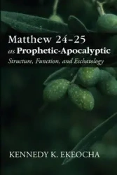 Matthew 24-25 as Prophetic-Apocalyptic - Ekeocha Kennedy K.