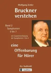 Bruckner verstehen - eine Offenbarung für Hörer - Zeitler Wolfgang