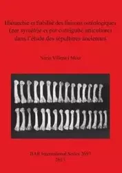 Hiérarchie et fiabilité des liaisons ostéologiques (par symétrie et par contiguïté articulaire) dans l'étude des sépultures anciennes - Villena i Mota Núria