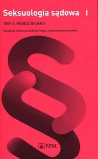 Seksuologia sądowa T.1 Teorie, modele, badania - Andrzej Depko, Aleksandra Krasowska