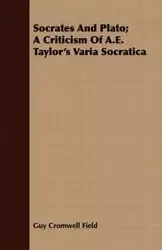 Socrates and Plato; A Criticism of A.E. Taylor's Varia Socratica - Guy Field Cromwell