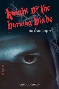Knight of the Burning Blade - Johnson Julius C.