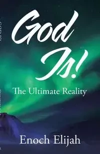 God Is! - Elijah Enoch