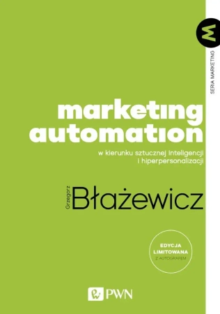 Marketing Automation. W kierunku sztucznej.. - Grzegorz Błażewicz