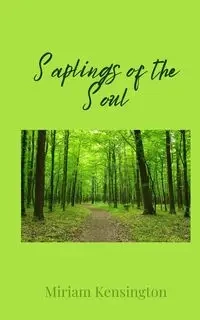 Saplings of the Soul - Miriam Kensington