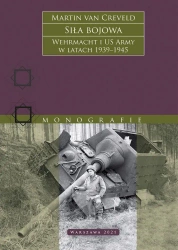 Siła bojowa. Wehrmacht i US Army w latach 1939–1945 - Martin Van Creveld