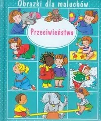 Przeciwieństwa Obrazki dla maluchów - Emilie Beaumont