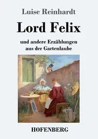 Lord Felix - Luise Reinhardt