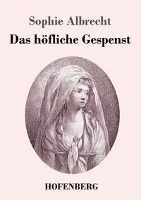 Das höfliche Gespenst - Sophie Albrecht