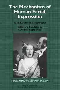 The Mechanism of Human Facial Expression - Duchenne Guillaume-Benjamin Amand