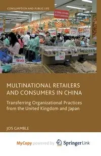Multinational Retailers and Consumers in China - Gamble J.