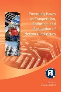 Emerging Issues in Competition, Collusion, and Regulation of Network Industries - Estache Antonio Bernard Van Ommeslaghe