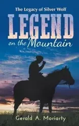 Legend on the Mountain - Gerald A. Moriarty