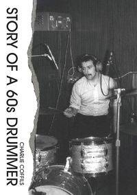 Story Of A 60s Drummer - Charlie Coffils