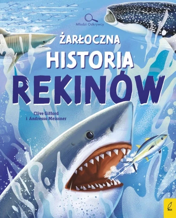 Młodzi Odkrywcy. Żarłoczna historia rekinów - Clive Gifford