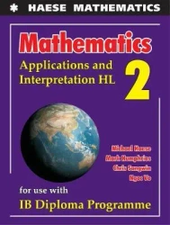 Mathematics: Applications and Interpretation HL - Michael Haese, Mark Humphries, Chris Sangwin, Ngoc Vo
