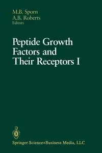 Peptide Growth Factors and Their Receptors I - Roberts A. B.