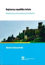 Najstarsza republika świata. Współczesny system polityczny San Marino - MARCIN ŁUKASZEWSKI